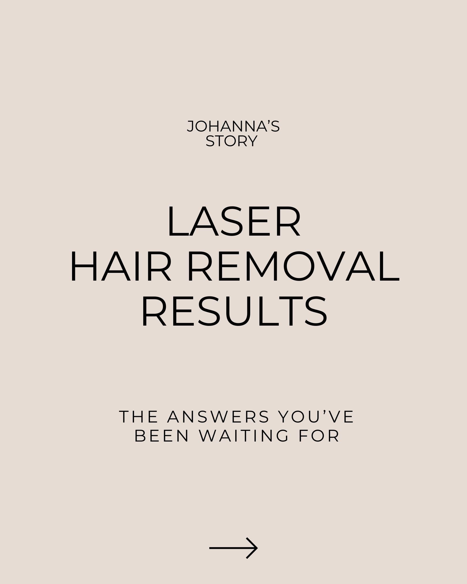 Laser Hair Removal - Johanna's Story